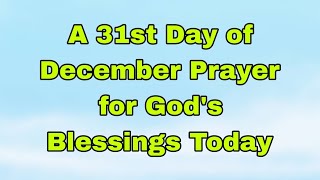 Let's Pray Together for Blessings On the Last Day of December and The Year 2024 🙏