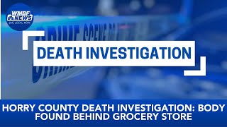 Horry County death investigation: Body found behind grocery store