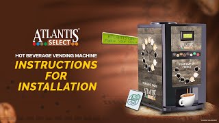 Setup and Installation of Atlantis Select Tea Coffee Vending Machine