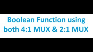 How to Implement a Boolean Function using Both 4 to 1 MUX and 2 to 1 MUX | Digital Logic Design