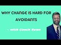 Why change is HARD for avoidants