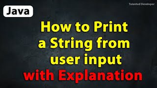 Java Program to Print String from User Input with Explanation