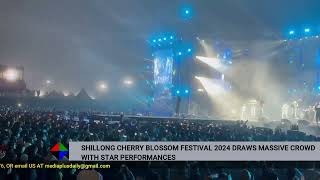 SHILLONG CHERRY BLOSSOM FESTIVAL 2024 DRAWS MASSIVE CROWD WITH STAR PERFORMANCES