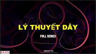 Lý thuyết dây (full series) | Thư Viện Thiên Văn