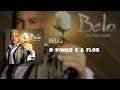 belo o vinho e a flor Áudio oficial