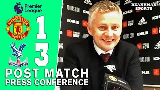 Man Utd 1-3 Crystal Palace - Ole Gunnar Solskjaer - Post Match Press Conference
