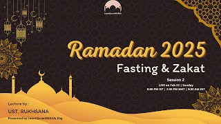 Session 2: Fasting \u0026 Zakat | Fiqh of Ramadan | Ust. Rukhsana | Ramadan Ready 2025