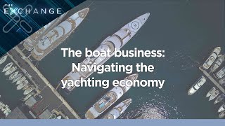 From Doha to Monaco: Navigating the yachting economy | The Exchange