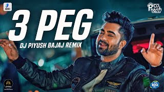 3 Peg (Remix) | DJ Piyush Bajaj | Sharry Mann | Mista Baaz | Parmish Verma | Ravi Raj