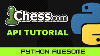 ♛Chess♛ + Python - Chess.com API Tutorial