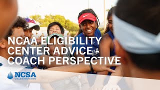 Advice For Registering with the NCAA Eligibility Center - College Coach Perspective