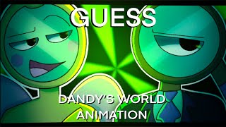 GUESS || Dandy’s World Animation Meme || Glisten \u0026 Rodger