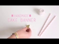 Watch How We Make Our Handmade Cake Banner - Birthday Party Ideas Watch How We Make Our Handmade Cake Banner - Birthday Party Ideas