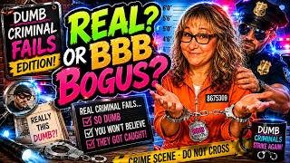 VERTICAL REAL OR BBB BOGUS? | Dumb Criminal Fails That Can't Be Real! 🤦‍♂️🚔 📱