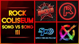 Rock Coliseum: Song VS Song III | @artvjon  @SpectrumPulse  @CrashThompson