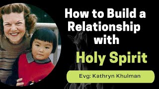 How to Build a relationship with Holyspirit by Katherine Kuhlman