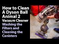 How to Clean a Dyson Ball Animal 2 Vacuum Cleaner - Washing the Filters and Cleaning the Canisters