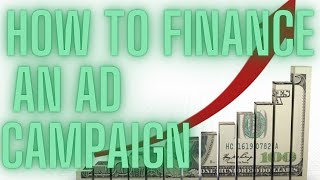 How To Finance An Ad Campaign
