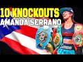 AMANDA SERRANO 10 KNOCKOUTS