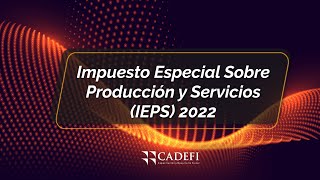 Cadefi | Impuesto Especial sobre Producción y Servicios