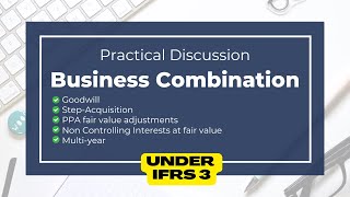 IFRS 3: Let’s Solve a Business Combination Problem! (with PPA, Goodwill, Step-Acquisition, NCI)