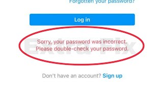 Instagram Fix Sorry, your password was incorrect Please double-check your password Problem Solve