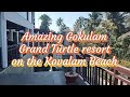 Beautiful resort | Amazing Gokulam Grand Turtle resort  on the Kovalam Beach