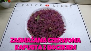 💜 Zasmażana CZERWONA KAPUSTA z boczkiem - do klusek śląskich i nie tylko💜 | PALCE LIZAĆ