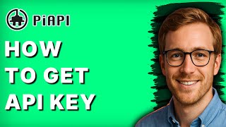 How to Get PiAPI API Key [2026 Full Guide]