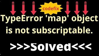 Understanding and Resolving 'TypeError: 'map' object is not subscriptable