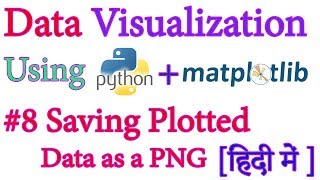 @8 Saving the Plotted Data as PNG Pdf Data Visualization with Python Matplot HD