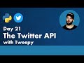 30 Days of Python - Day 21 - Twitter API with Tweepy - Python TUTORIAL