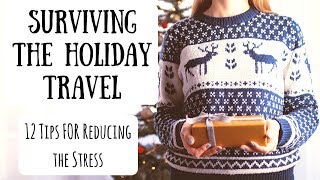 Reducing the Stress of Holiday Travel | 12 Tips + Free Checklist