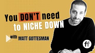 You Are The Niche. Don’t Niche Down, Niche Up with Matt Gottesman #entrepreneurship  #mastermind