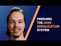 Completing the JSON Serialization System - Let's Code E3