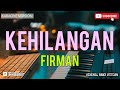 KEHILANGAN - FIRMAN (KARAOKE ORIGINAL VERSION)