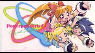 出ましたっ! Powerpuff Girls Z OST - Rolling Bubbles [TAICHI MASTER]