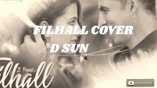 FILHALL COVER | D SUN | Akshay Kumar Ft Nupur Sanon | BPraak | Jaani | Arvindr Khaira | Ammy Virk |