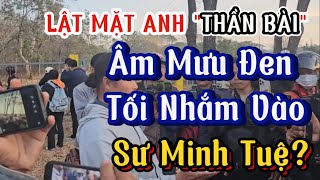 Sự Thật Rúng Động: Anh Thần Bài và Âm Mưu Đưa Sư Minh Tuệ Vào Bẫy!