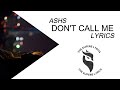 ASHS - Don’t Call Me (Lyrics)