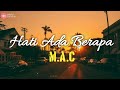 HATI ADA BERAPA - M.A.C [Lirik]