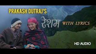 Prakash Dutraj रेशम New Song Lyrics Video || प्रकाश दुतराजको नयाँ गीत Resham with Lyrics.