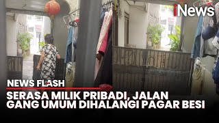 Serasa Milik Pribadi, Jalan Gang Umum Dihalangi Pagar Besi