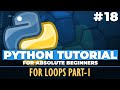 Python tutorial for ABSOLUTE Beginners! For loops in Python Part 1 - Episode 18