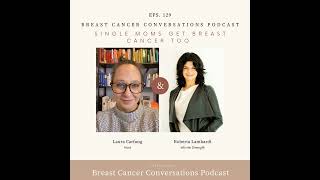 #129. Supporting Single Moms with Breast Cancer | Roberta Lombardi