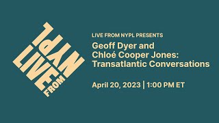 Geoff Dyer and Chloé Cooper Jones: Transatlantic Conversations | LIVE from NYPL