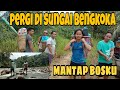 PERGI DI SUNGAI BENGKOKA...SUNGAI BENGKOKA 👍👍??