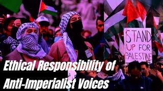 Ethical Responsibility of Anti-Imperialist Voices