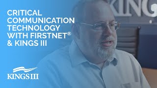Critical Communication Technology with FirstNet® & Kings III