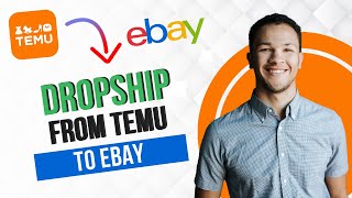 How to Dropship From Temu to Ebay (Full Guide)